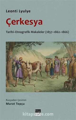 Çerkesya - Tarihi - Etnografik Makaleler (1857-1862-1866)