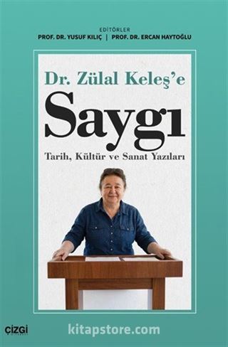 Dr. Zülal Keleş'e Saygı Tarih, Kültür ve Sanat Yazıları