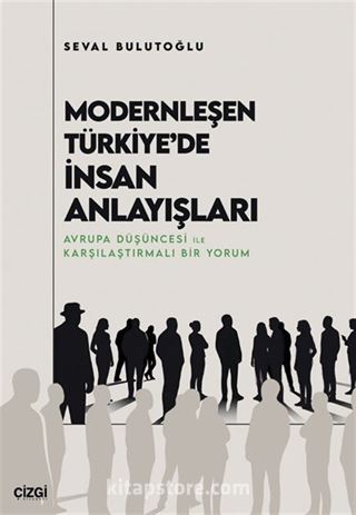Modernleşen Türkiye'de İnsan Anlayışları