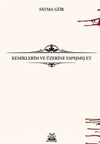 Kemiklerim ve Üzerine Yapışmış Et