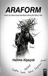 Araform / İnanç ve İnkar Arasında Biçim Almış Bir Bilinç Hali