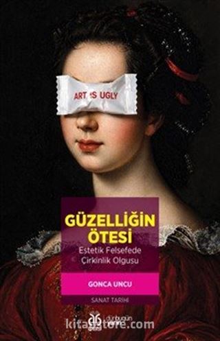 Güzelliğin Ötesi: Estetik Felsefede Çirkinlik Olgusu