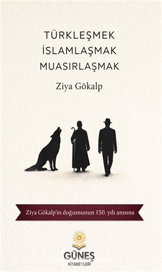 Türkleşmek İslamlaşmak Muasırlaşmak