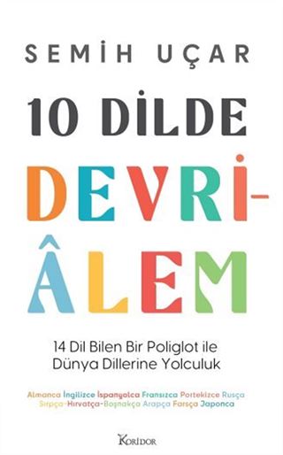 10 Dilde Devrialem: 14 Dil Bilen Bir Poliglot ile Dünya Dillerine Yolculuk