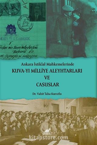 Ankara İstiklal Mahkemelerinde Kuva-yi Milliye Aleyhtarları ve Casuslar