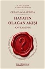 Ceza Davalarında Hayatın Olağan Akışı Kavramının Yargıtay İçtihatlarındaki İşlevi ve Uygulama Alanları