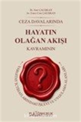 Ceza Davalarında Hayatın Olağan Akışı Kavramının Yargıtay İçtihatlarındaki İşlevi ve Uygulama Alanları