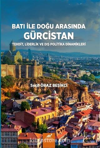 Batı İle Doğu Arasında Gürcistan