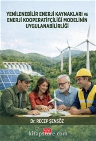 Yenilenebilir Enerji Kaynakları ve Enerji Kooperatifçiliği Modelinin Uygulanabilirliği