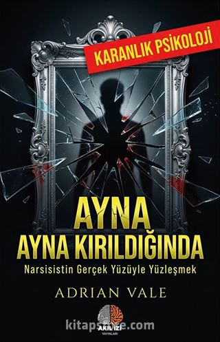 Ayna Kırıldığında / Karanlık Psikoloji
