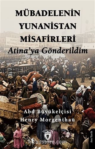 Mübadelenin Yunanistan Misafirleri Atina'ya Gönderildim