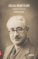 Celal Nuri İleri Yaşamı ve Yapıtları