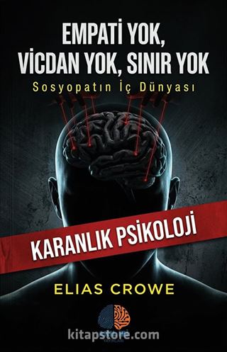 Empati Yok, Vicdan Yok, Sınır Yok / Karanlık Psikoloji