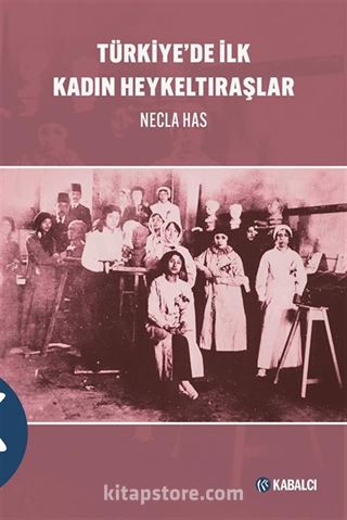 Türkiye'de İlk Kadın Heykeltıraşlar