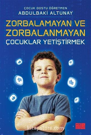Zorbalamayan ve Zorbalanmayan Çocuklar Yetiştirmek