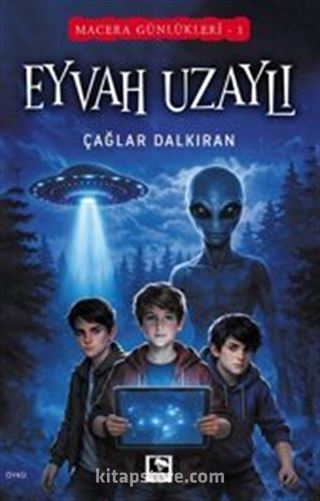 Eyvah Uzaylı / Macera Günlükleri 1