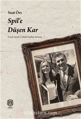 Spil'e Düşen Kar (Ferdi Zeyrek, Gülşah Durbay Anısına)