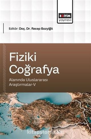 Fiziki Coğrafya Alanında Uluslararası Araştırmalar-V