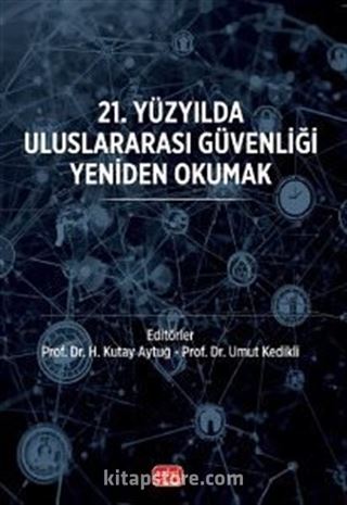 21. Yüzyılda Uluslararası Güvenliği Yeniden Okumak