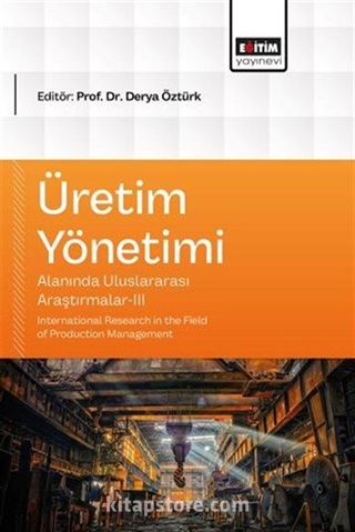 Üretim Yönetimi Alanında Uluslararası Araştırmalar III