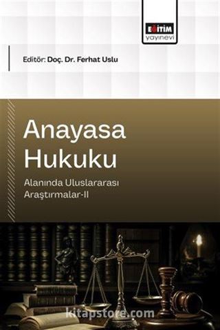 Anayasa Hukuku Alanında Uluslararası Araştırmalar II
