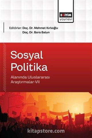 Sosyal Politika Alanında Uluslararası Araştırmalar VII