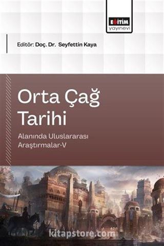 Orta Çağ Tarihi Alanında Uluslararası Araştırmalar V
