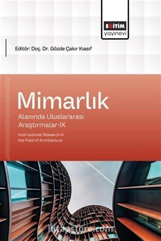 Mimarlık Alanında Uluslararası Araştırmalar IX