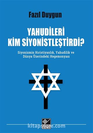 Yahudileri Kim Siyonistleştirdi?