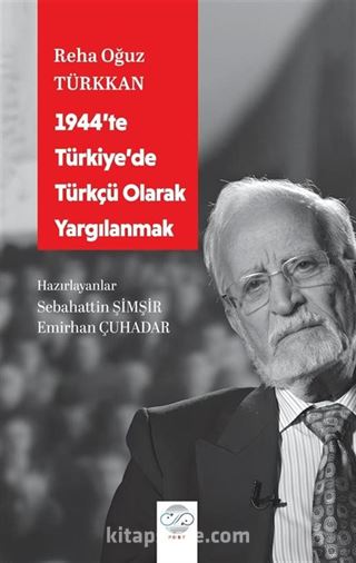 1944'te Türkiye'de Türkçü Olarak Yargılanmak