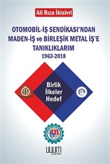 Otomobil-İş Sendikası'ndan Maden-İş ve Birleşik Metal İş'e Tanıklıklarım