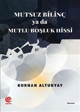 Mutsuz Bilinç Ya Da Mutlu Boşluk Hissi