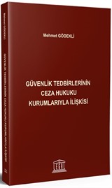 Güvenlik Tedbirlerinin Ceza Hukuku Kurumlarıyla İlişkisi