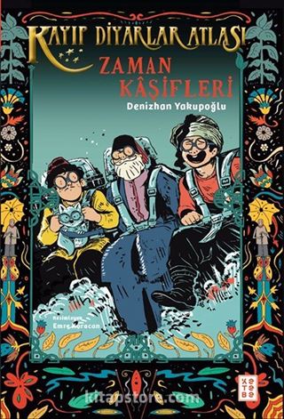 Zaman Kaşifleri / Kayıp Diyarlar Atlası 3