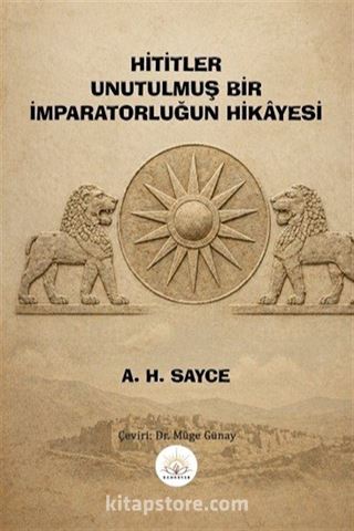 Hititler Unutulmuş Bir İmparatorluğun Hikayesi