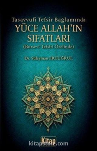 Tasavvufi Tefsir Bağlamında Yüce Allah'ın Sıfatları (Bursevi Tefsiri Özelinde)