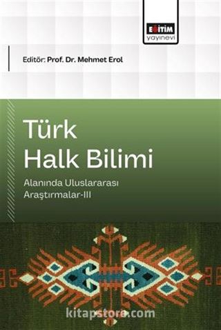Türk Halk Bilimi Alanında Uluslararası Araştırmalar III