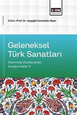 Geleneksel Türk Sanatları Alanında Uluslararası Araştırmalar V