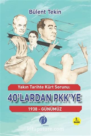 Yakın Tarihte Kürt Sorunu 40'lardan Pkk'ye 1938 Günümüz