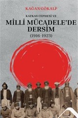 Kafkas Cephesi ve Milli Mücadele'de Dersim (1916-1923)