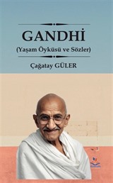 Gandhi (Yaşam Öyküsü ve Sözler)