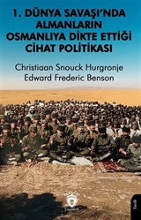 1. Dünya Savaşı'nda Almanların Osmanlılara Dikte Ettiği Cihat Politikası