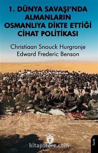 1. Dünya Savaşı'nda Almanların Osmanlılara Dikte Ettiği Cihat Politikası