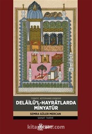Türkiye Kütüphanelerindeki Delailü'l-Hayratlarda Minyatür
