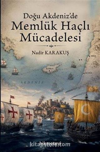 Doğu Akdeniz'de Memlük Haçlı Mücadelesi