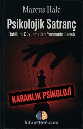 Psikolojik Satranç: Rakibini Düşünmeden Yenmenin Sanatı