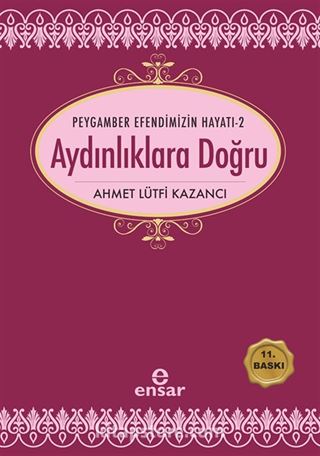 Peygamber Efendimizin Hayatı 2 / Aydınlıklara Doğru