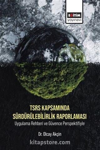 TSRS Kapsamında Sürdürülebilirlik Raporlaması Uygulama Rehberi ve Güvence Perspektifiyle