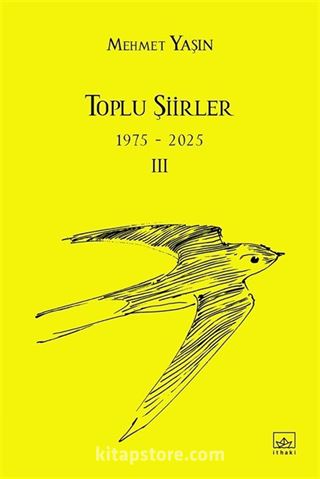 Toplu Şiirler - 1975-2025 - III