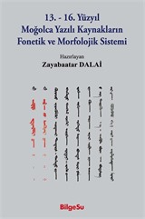 13.-16. Yüzyıl Moğolca Yazılı Kaynakların Fonetik ve Morfolojik Sistemi